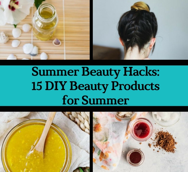 Summer Beauty Hacks: 15 DIY Beauty Products for Summer: Part 2 - Craft ...