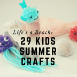 Life's a Beach: 29 Kids Beach Crafts