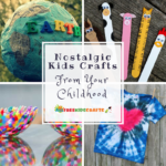 50+ Nostalgic Easy Kids Crafts from your Childhood