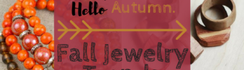 Goodbye Summer, Hello Autumn. Fall Jewelry Trends